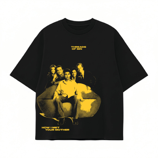 THREADS OF SIN - HOW I MET YOUR MOTHER OVERSIZED T-SHIRT